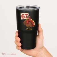 67 Turkey Thanksgiving Meme Funny Sixty Seven Tumbler thumb 2