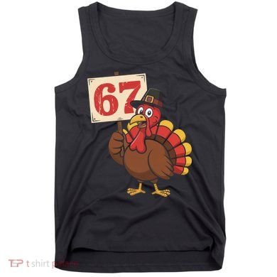 67 Turkey Thanksgiving Meme Funny Sixty Seven Tank Top