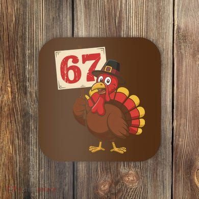 67 Turkey Thanksgiving Meme Funny Sixty Seven Coaster