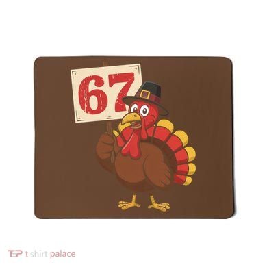 67 Turkey Thanksgiving Meme Funny Sixty Seven Mousepad