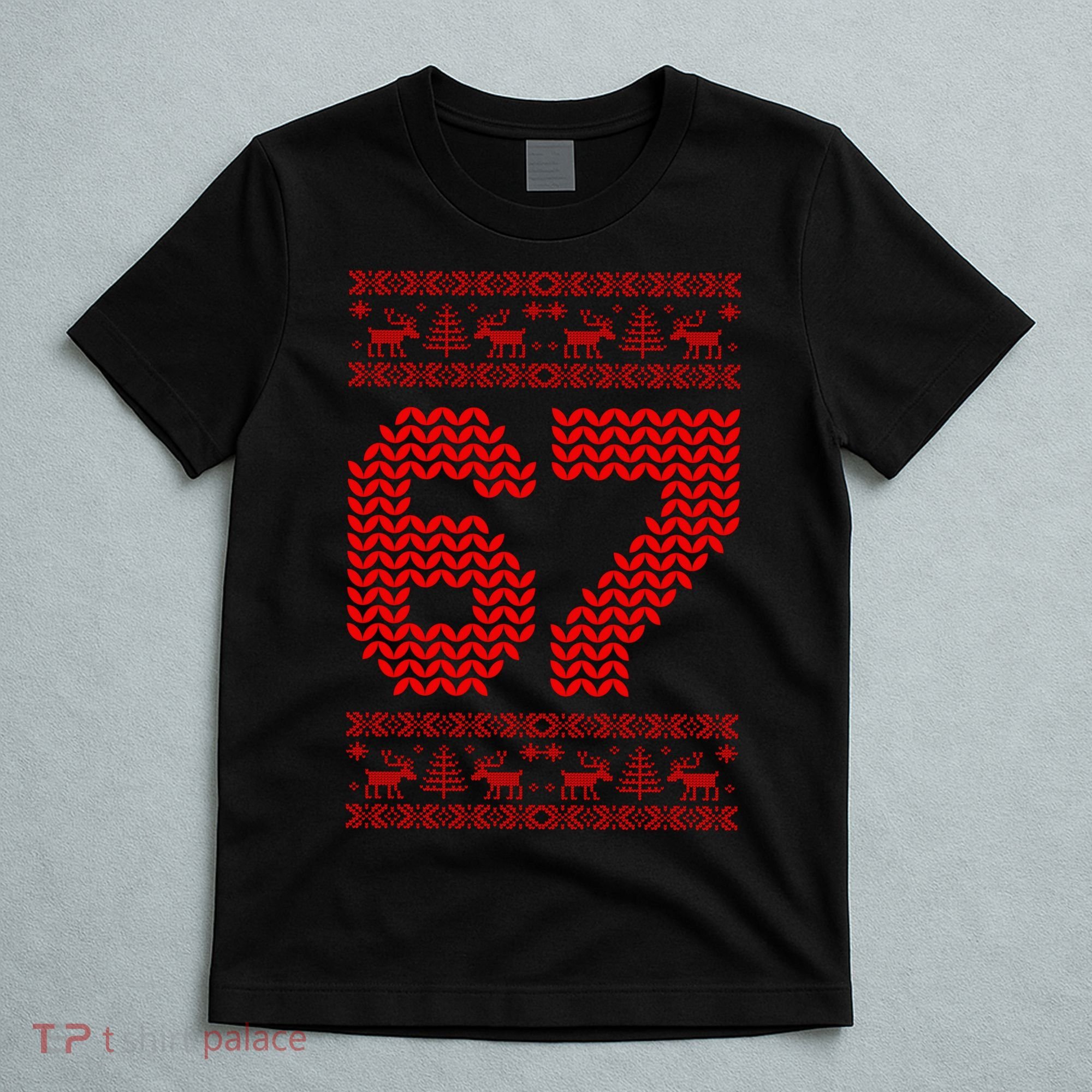 6-7 Ugly Christmas Sweater 67 Meme Funny T-Shirt