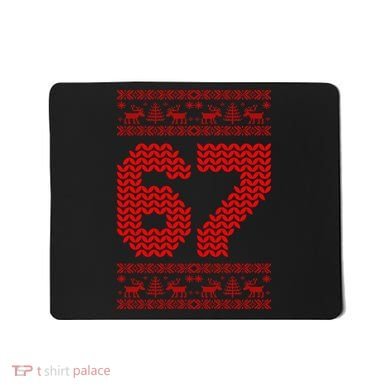 6-7 Ugly Christmas Sweater 67 Meme Funny Mousepad