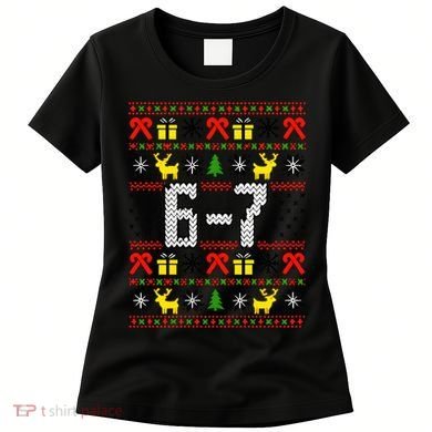 6-7 Ugly Christmas Sweater 67 Meme Funny Xmas Women's T-Shirt
