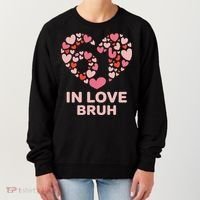6-7 Valentines Day In Love Bruh 67 Meme Women's Sweatshirt thumb 0