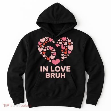6-7 Valentines Day In Love Bruh 67 Meme Hoodie