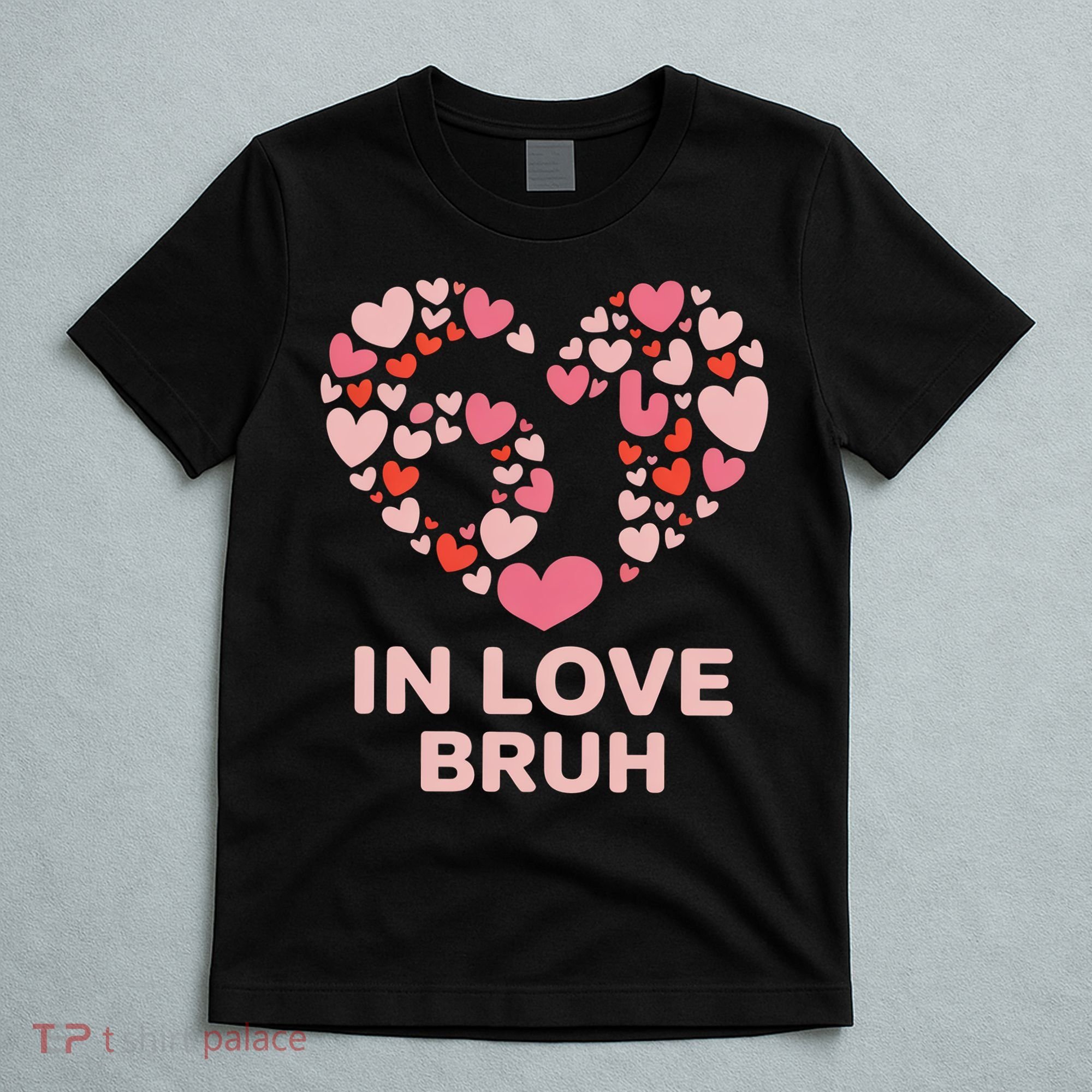 6-7 Valentines Day In Love Bruh 67 Meme T-Shirt