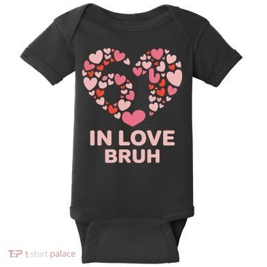 6-7 Valentines Day In Love Bruh 67 Meme Baby Bodysuit