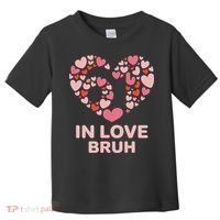 6-7 Valentines Day In Love Bruh 67 Meme Toddler T-Shirt thumb 0