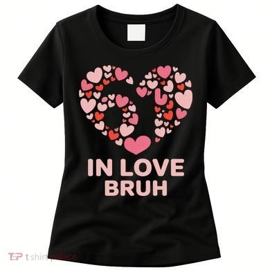 6-7 Valentines Day In Love Bruh 67 Meme Women's T-Shirt