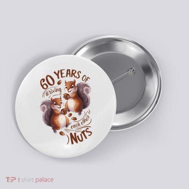 60th Wedding Anniversary Driving Each Other Nuts 60 Years Button
