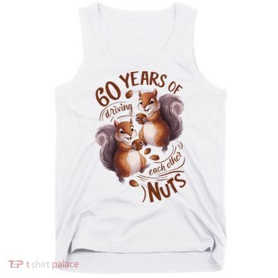60th Wedding Anniversary Driving Each Other Nuts 60 Years Tank Top