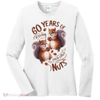 60th Wedding Anniversary Driving Each Other Nuts 60 Years Women's Long Sleeve Shirt