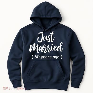60th Wedding Anniversary Just Married 60 Years Ago Hoodie