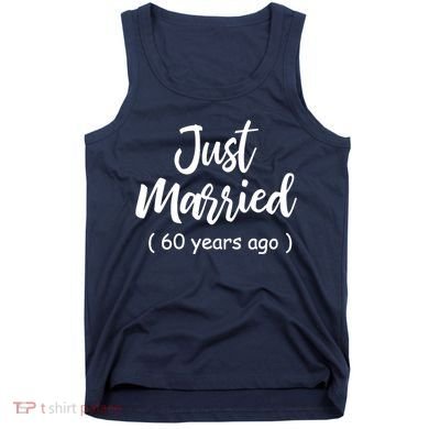 60th Wedding Anniversary Just Married 60 Years Ago Tank Top