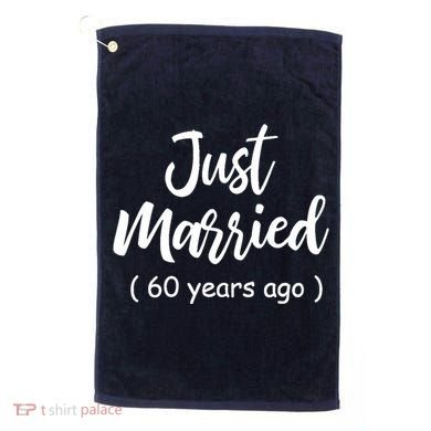 60th Wedding Anniversary Just Married 60 Years Ago Golf Towel