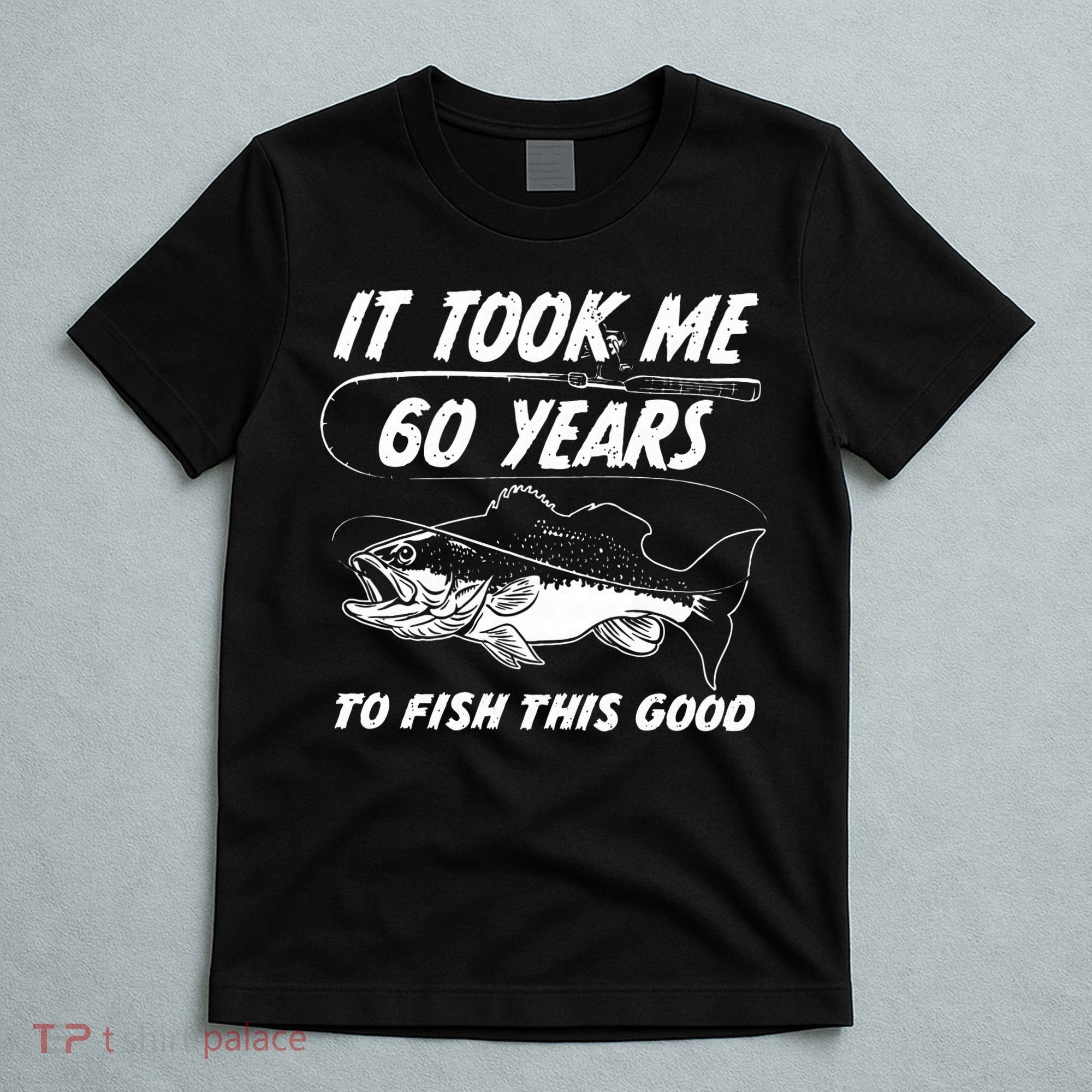 60 Year Old Birthday Fisherman Gifts 60th Fishing T-Shirt