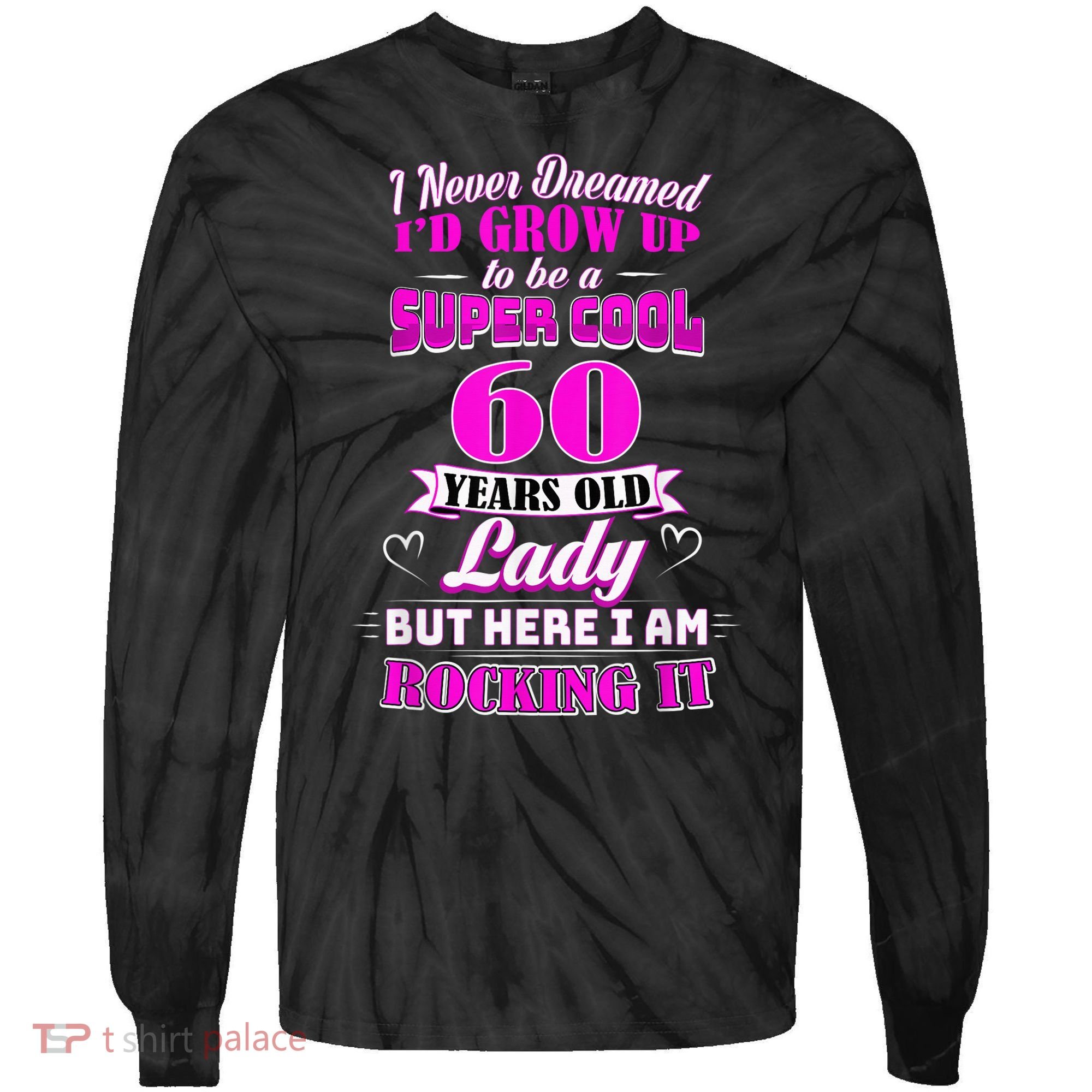 60 Year Old Lady Funny 60th Birthday Rockin' Since Tie-Dye Long Sleeve Shirt