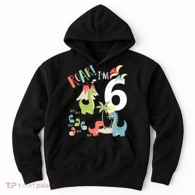 6 Year Old Roar Im 6 6th Birthday Boy T Rex Dinosaur Hoodie