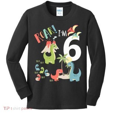 6 Year Old Roar Im 6 6th Birthday Boy T Rex Dinosaur Kids Long Sleeve Shirt