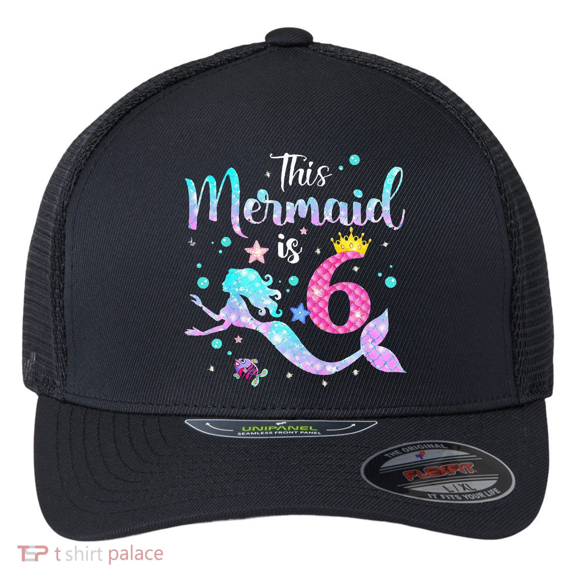 6 Year Old This Mermaid Is 6th Birthday Daughter Flexfit Unipanel Trucker Cap