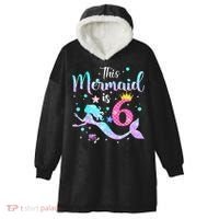 6 Year Old This Mermaid Is 6th Birthday Daughter Hooded Wearable Blanket thumb 0