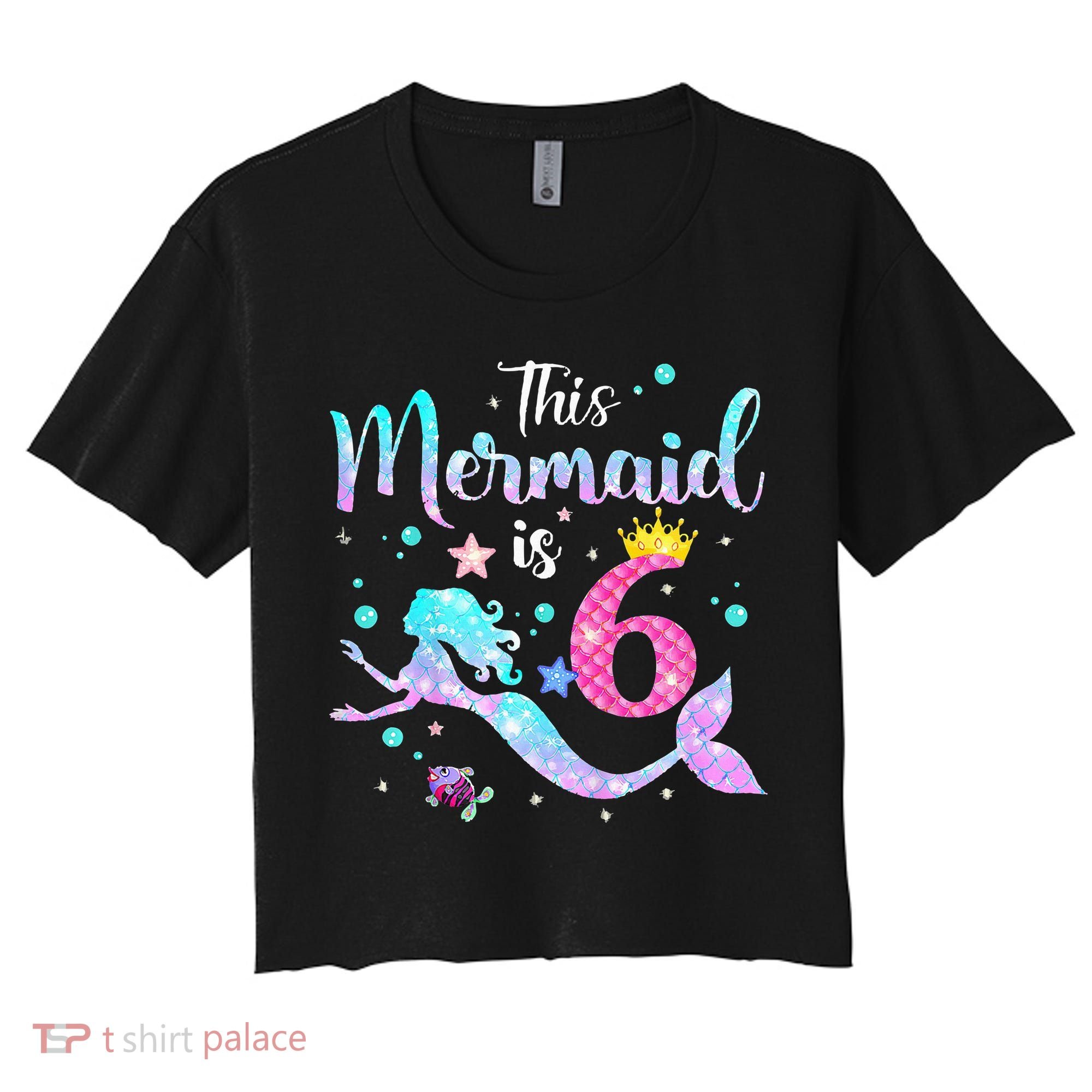 6 Year Old This Mermaid Is 6th Birthday Daughter Women's Crop Top Tee