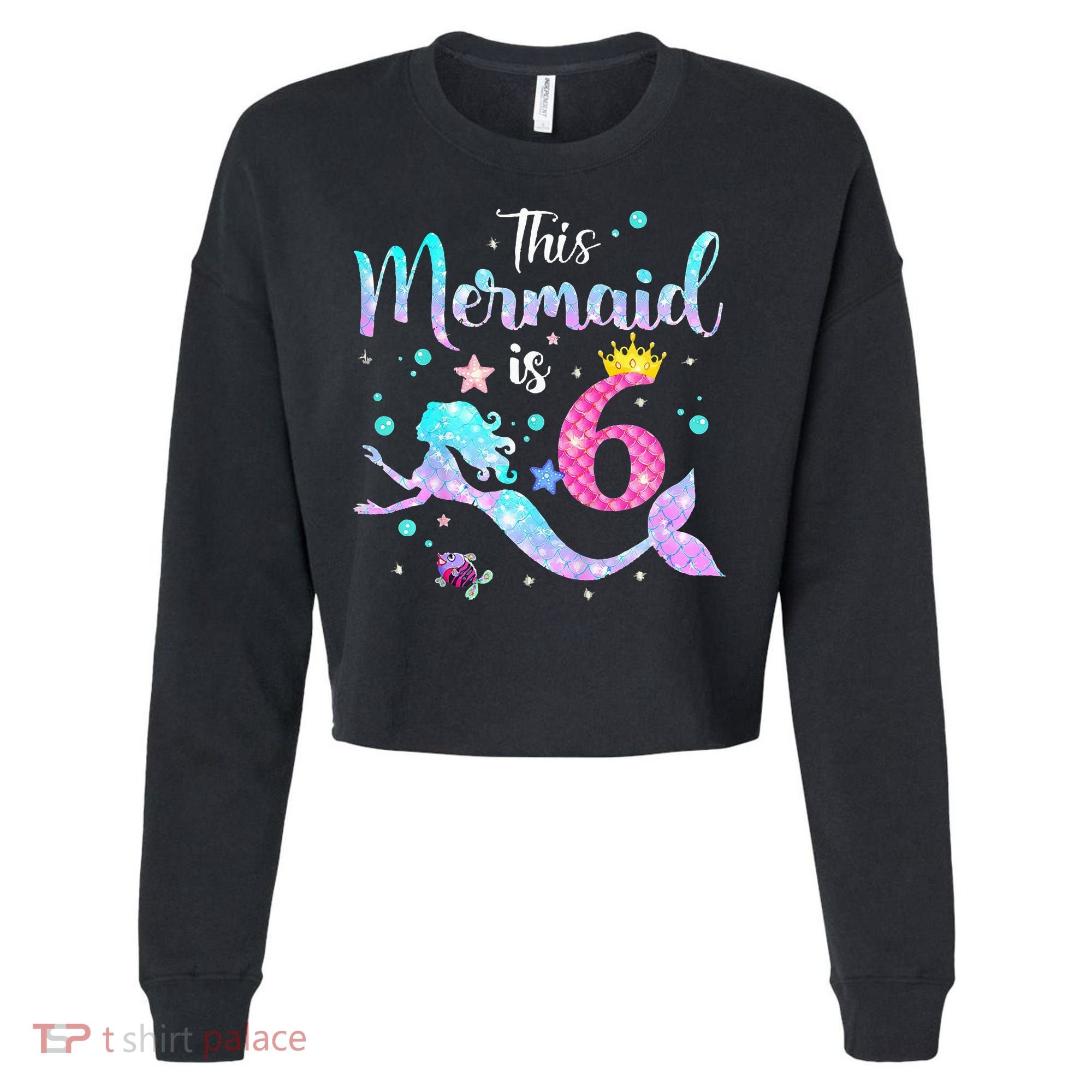 6 Year Old This Mermaid Is 6th Birthday Daughter Cropped Pullover Crew