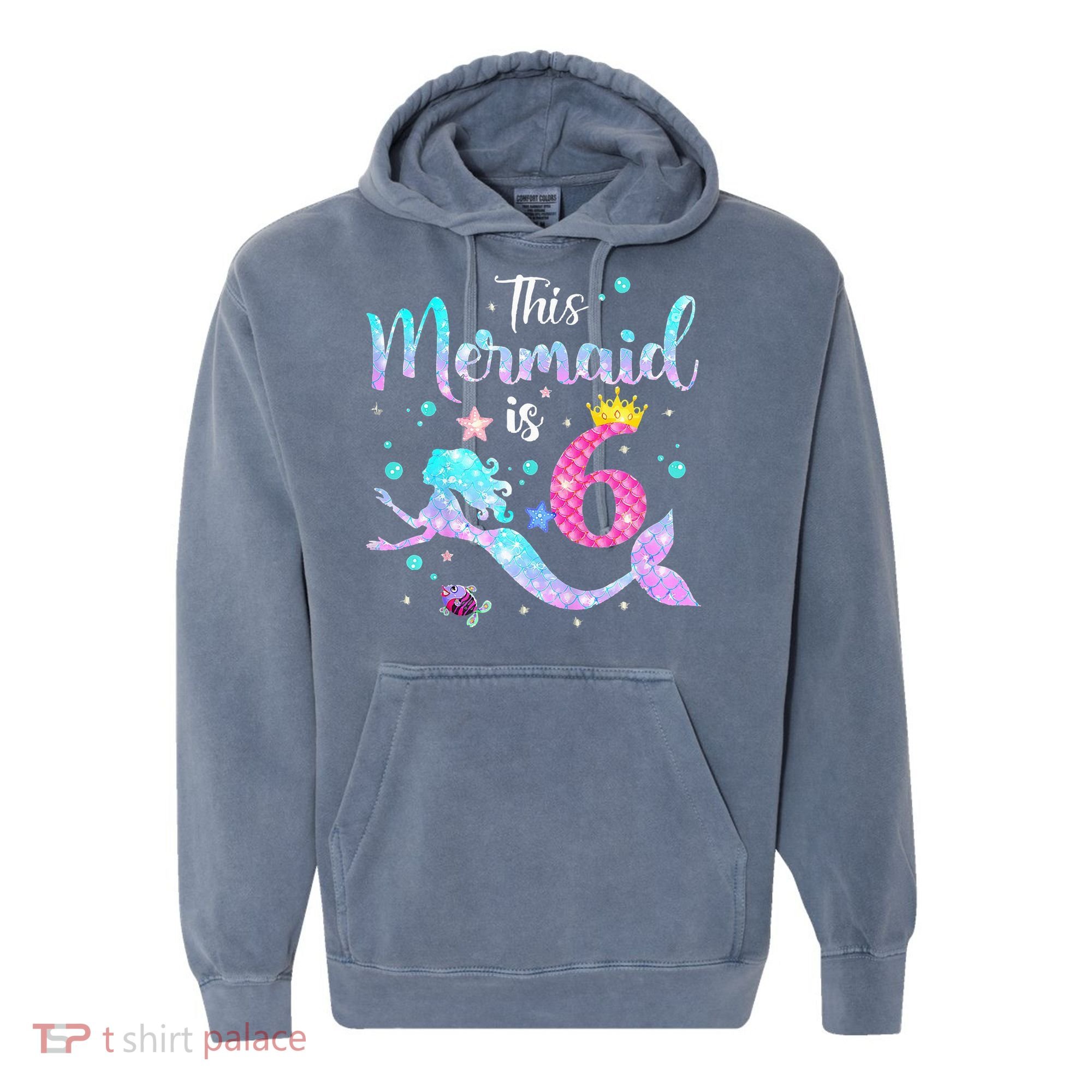 6 Year Old This Mermaid Is 6th Birthday Daughter Comfort Colors Garment-Dyed Hooded Sweatshirt