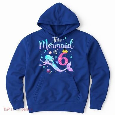 6 Year Old This Mermaid Is 6th Birthday Daughter Hoodie