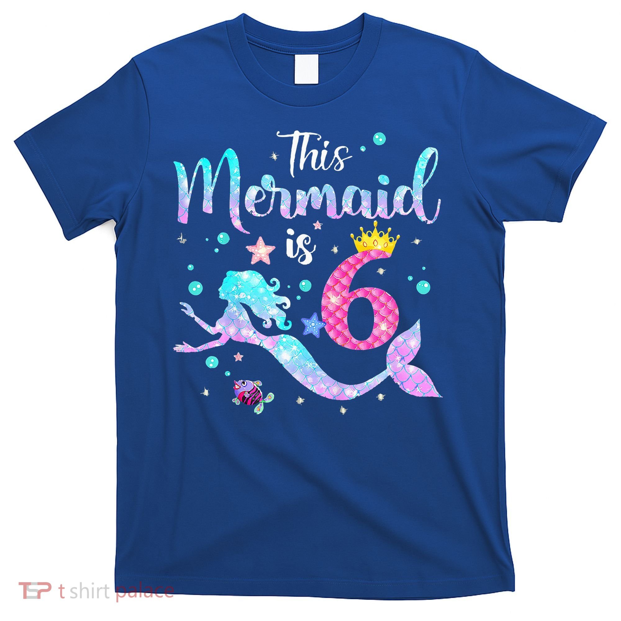 6 Year Old This Mermaid Is 6th Birthday Daughter T-Shirt