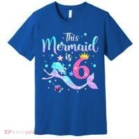 6 Year Old This Mermaid Is 6th Birthday Daughter Premium T-Shirt thumb 0