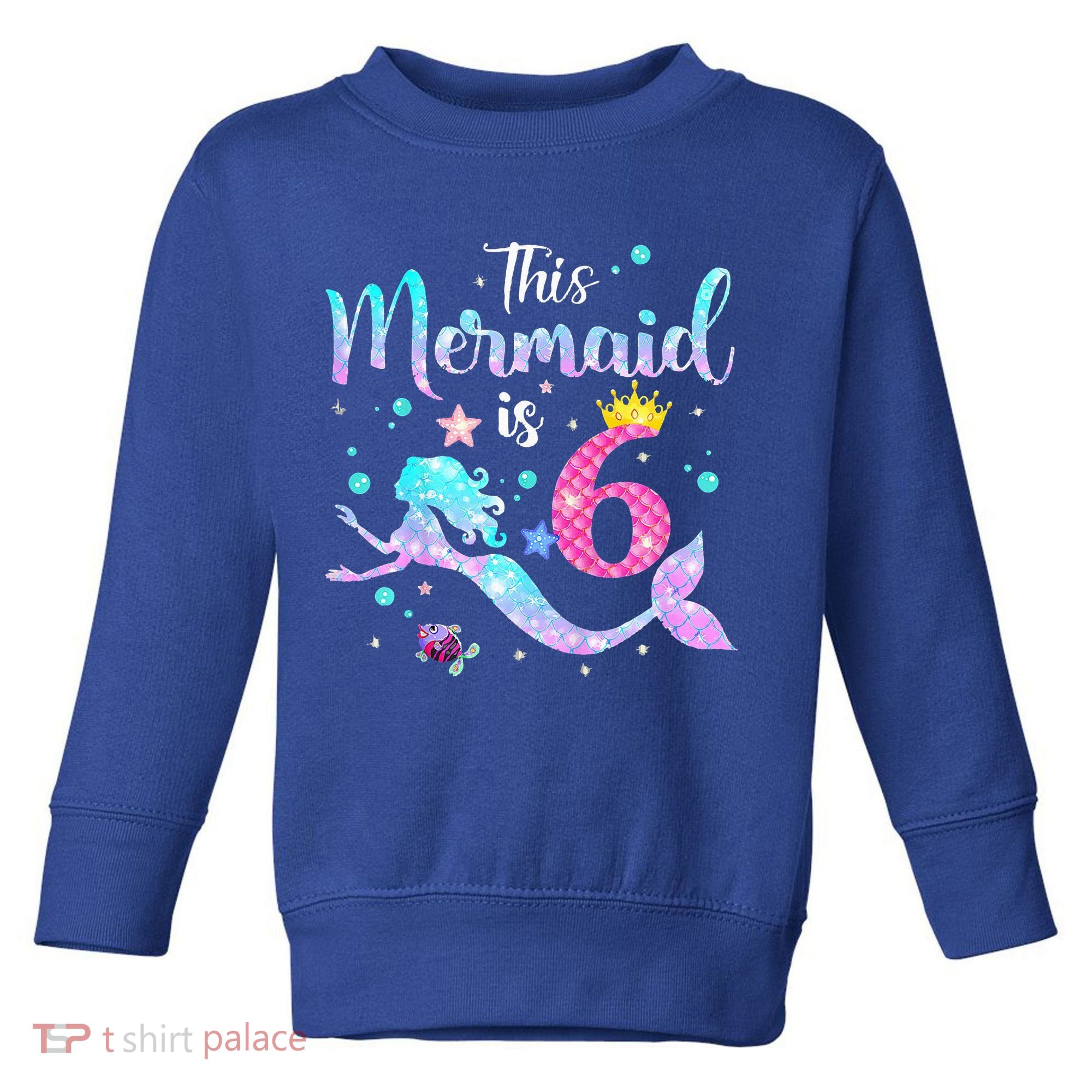 6 Year Old This Mermaid Is 6th Birthday Daughter Toddler Sweatshirt