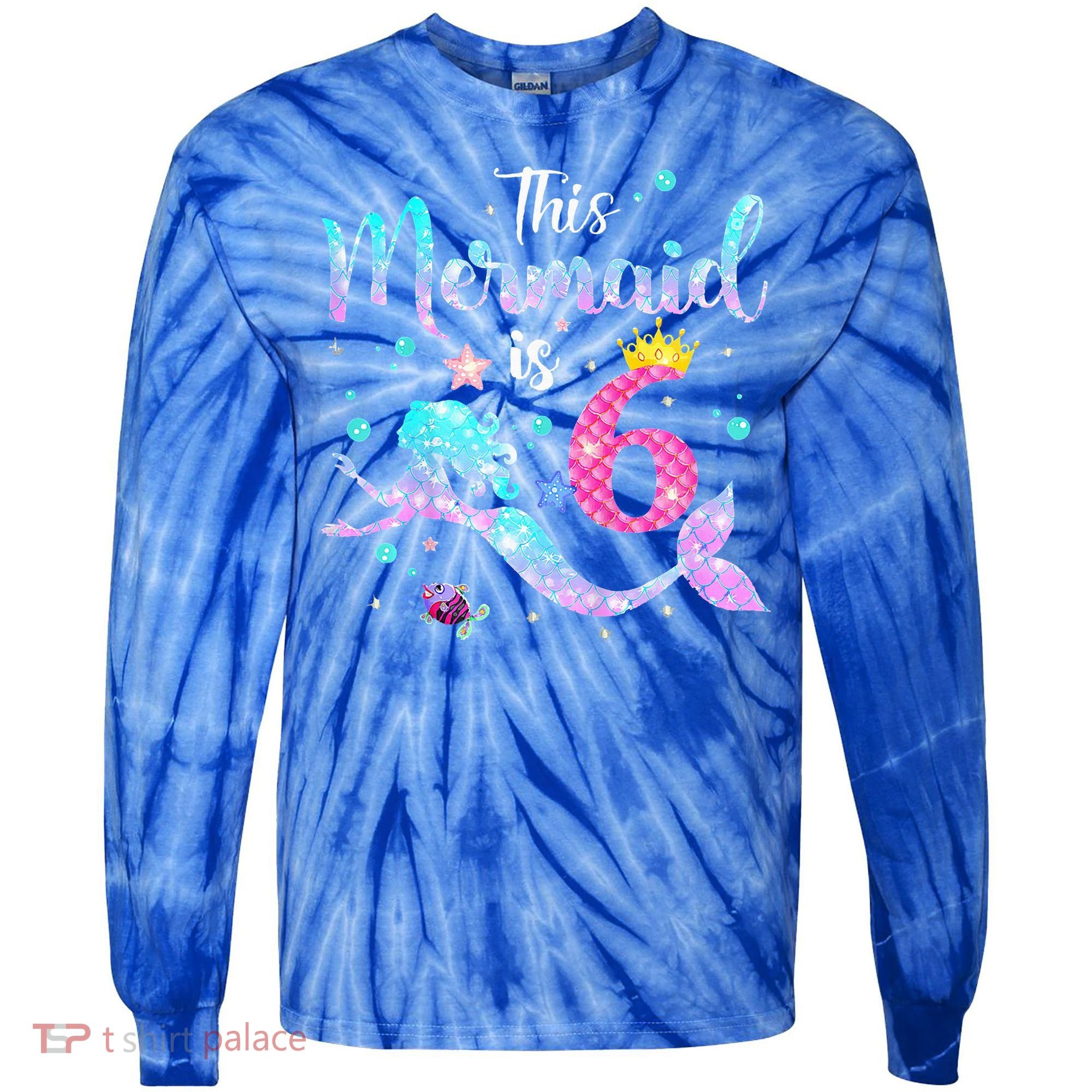 6 Year Old This Mermaid Is 6th Birthday Daughter Tie-Dye Long Sleeve Shirt