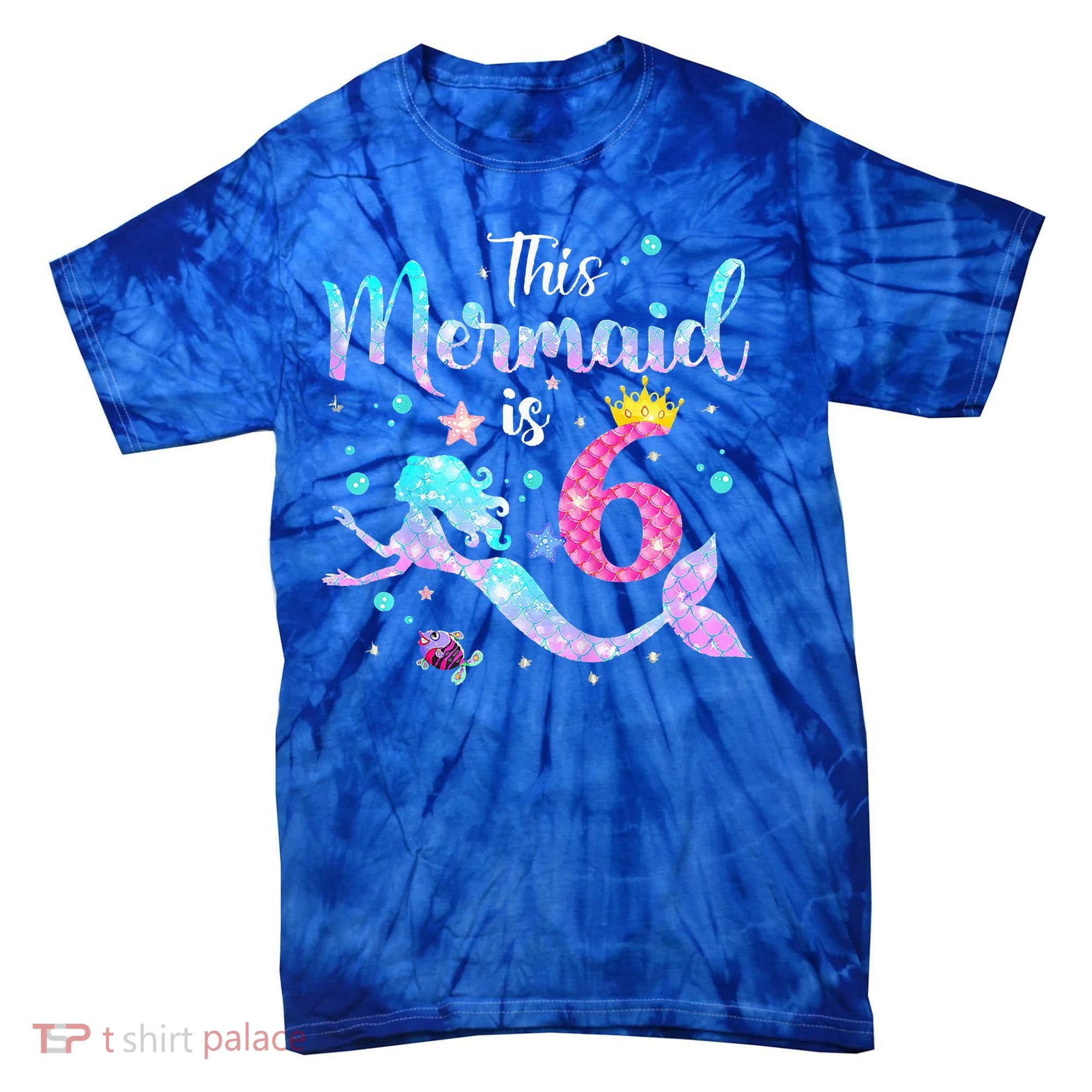 6 Year Old This Mermaid Is 6th Birthday Daughter Tie-Dye T-Shirt