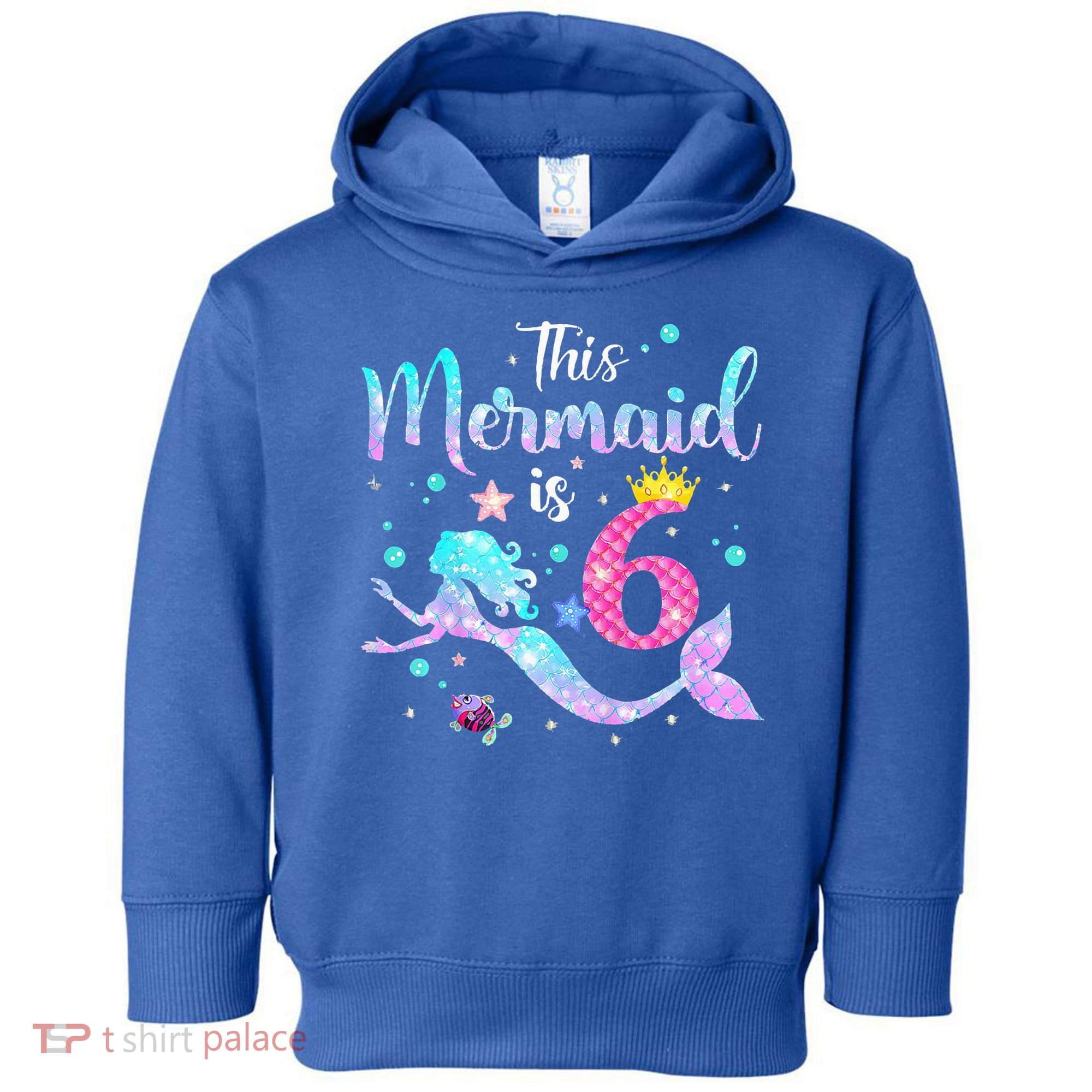6 Year Old This Mermaid Is 6th Birthday Daughter Toddler Hoodie
