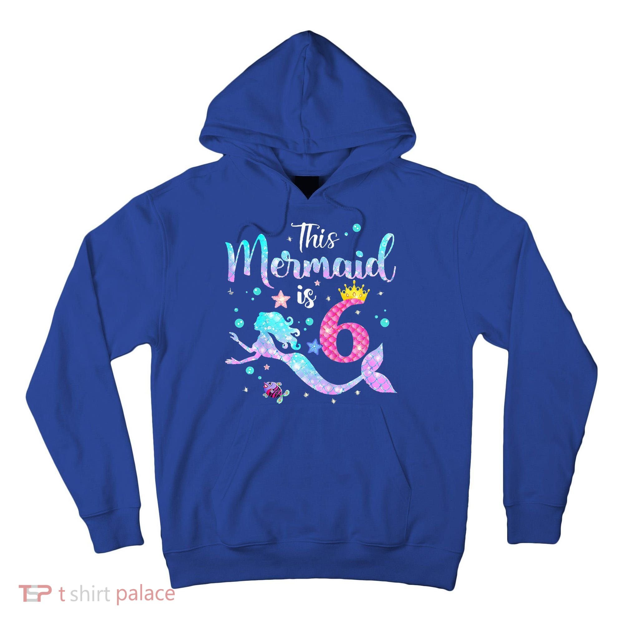 6 Year Old This Mermaid Is 6th Birthday Daughter Tall Hoodie