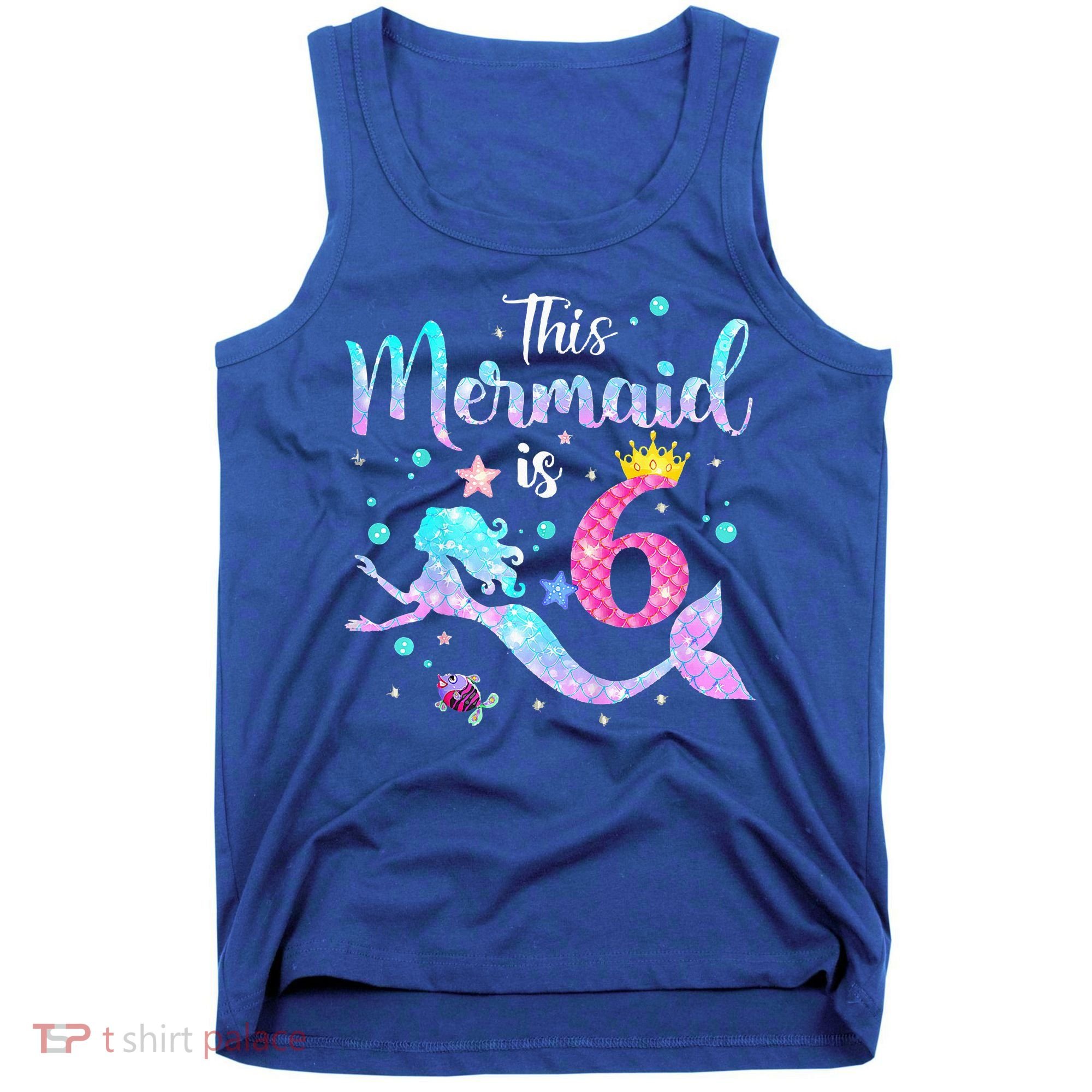 6 Year Old This Mermaid Is 6th Birthday Daughter Tank Top