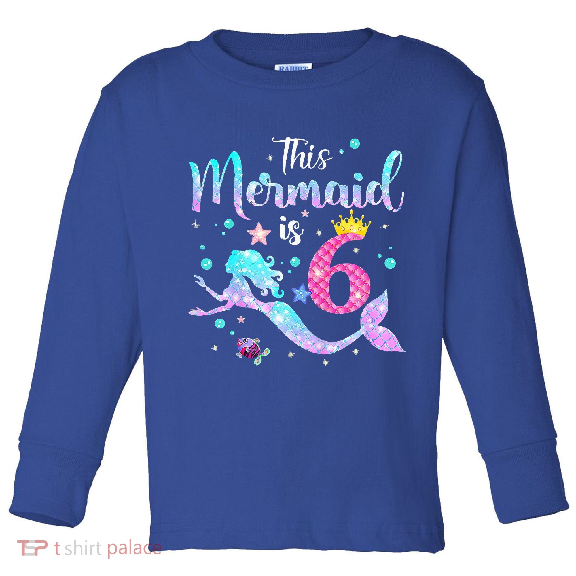 6 Year Old This Mermaid Is 6th Birthday Daughter Toddler Long Sleeve Shirt