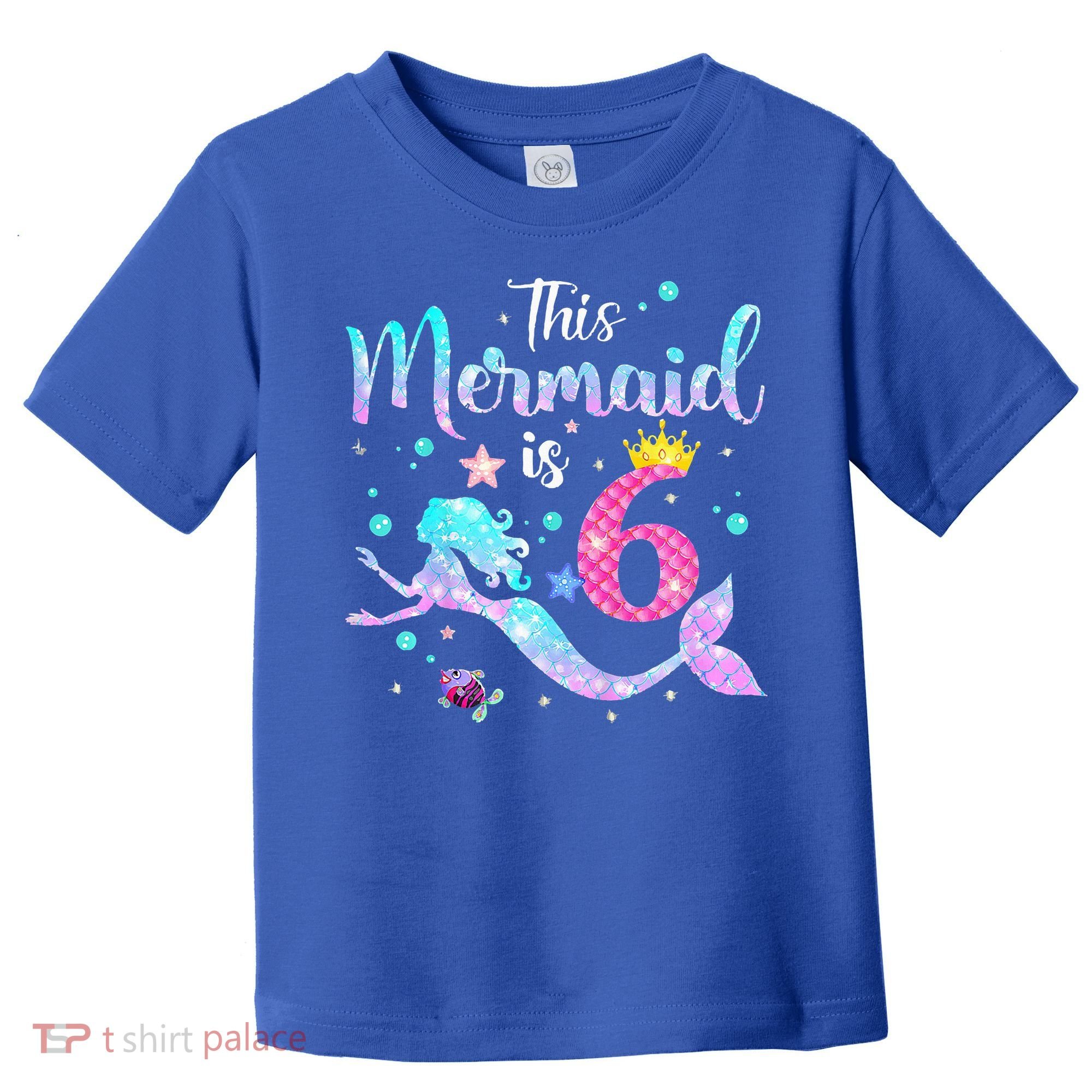 6 Year Old This Mermaid Is 6th Birthday Daughter Toddler T-Shirt