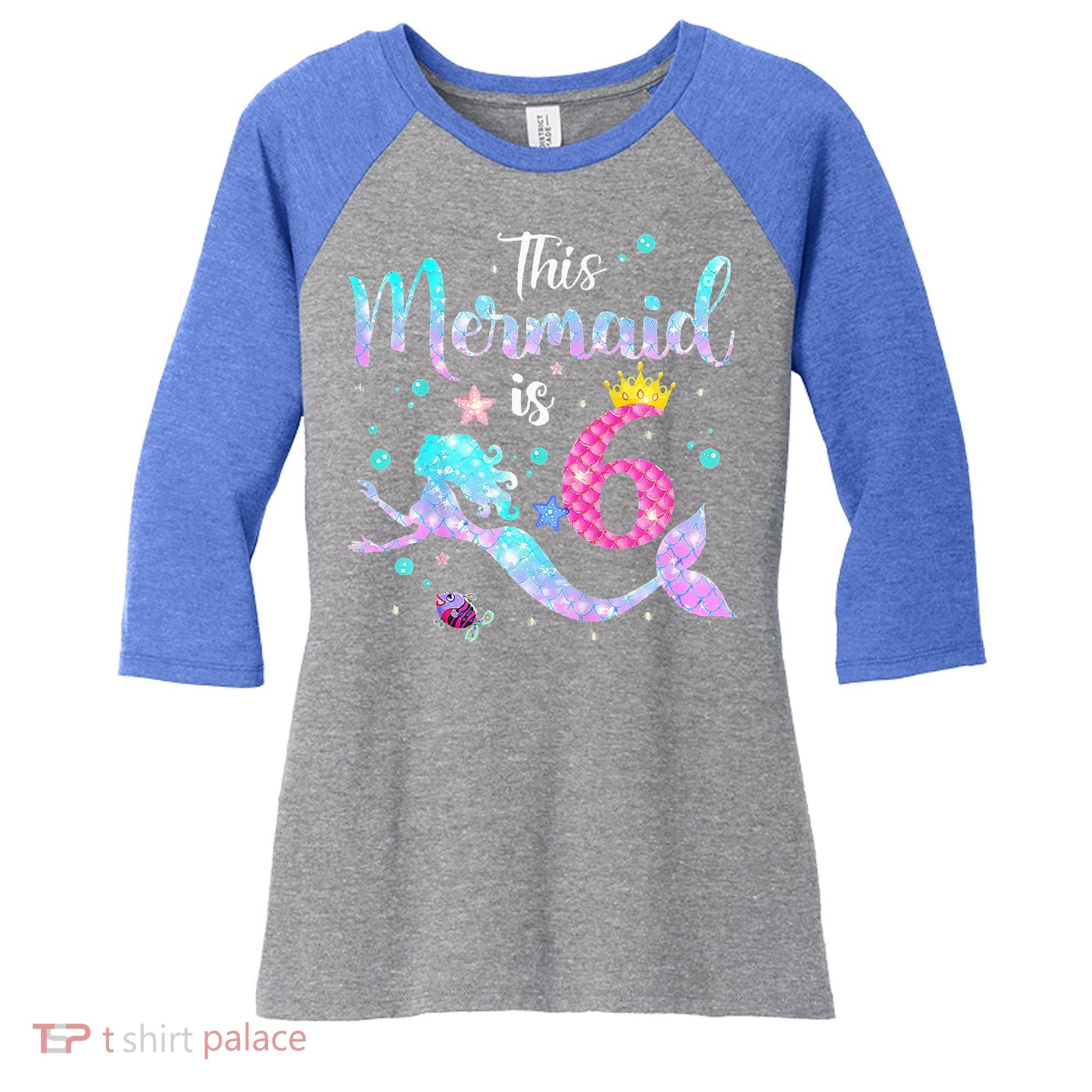 6 Year Old This Mermaid Is 6th Birthday Daughter Women's Tri-Blend 3/4-Sleeve Raglan Shirt