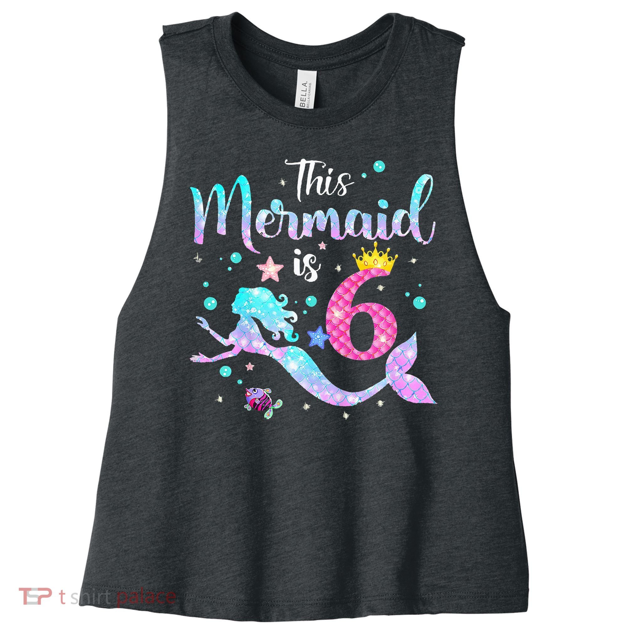 6 Year Old This Mermaid Is 6th Birthday Daughter Women's Racerback Cropped Tank