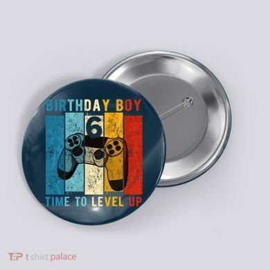 6 Year Old Birthday Boy 6 Time To Level Up 6th Birthday Boy Button