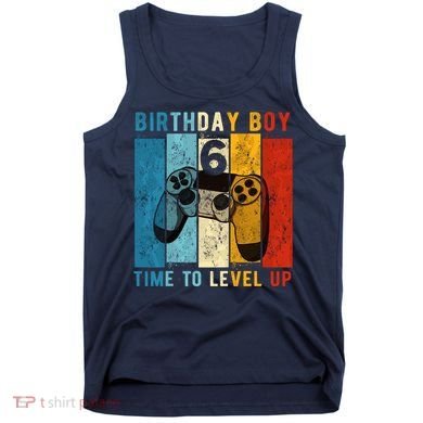 6 Year Old Birthday Boy 6 Time To Level Up 6th Birthday Boy Tank Top