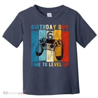 6 Year Old Birthday Boy 6 Time To Level Up 6th Birthday Boy Toddler T-Shirt