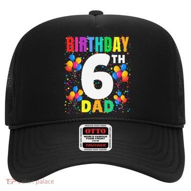 6 Years Old ItS My 6th Birthday Crew Balloons For Dad Hat