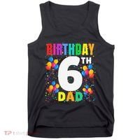 6 Years Old ItS My 6th Birthday Crew Balloons For Dad Tank Top thumb 0