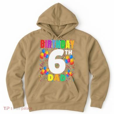 6 Years Old ItS My 6th Birthday Crew Balloons For Dad Hoodie
