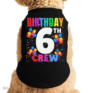 6 Years Old ItS My 6th Birthday Crew Balloons For Squad Doggie Tank