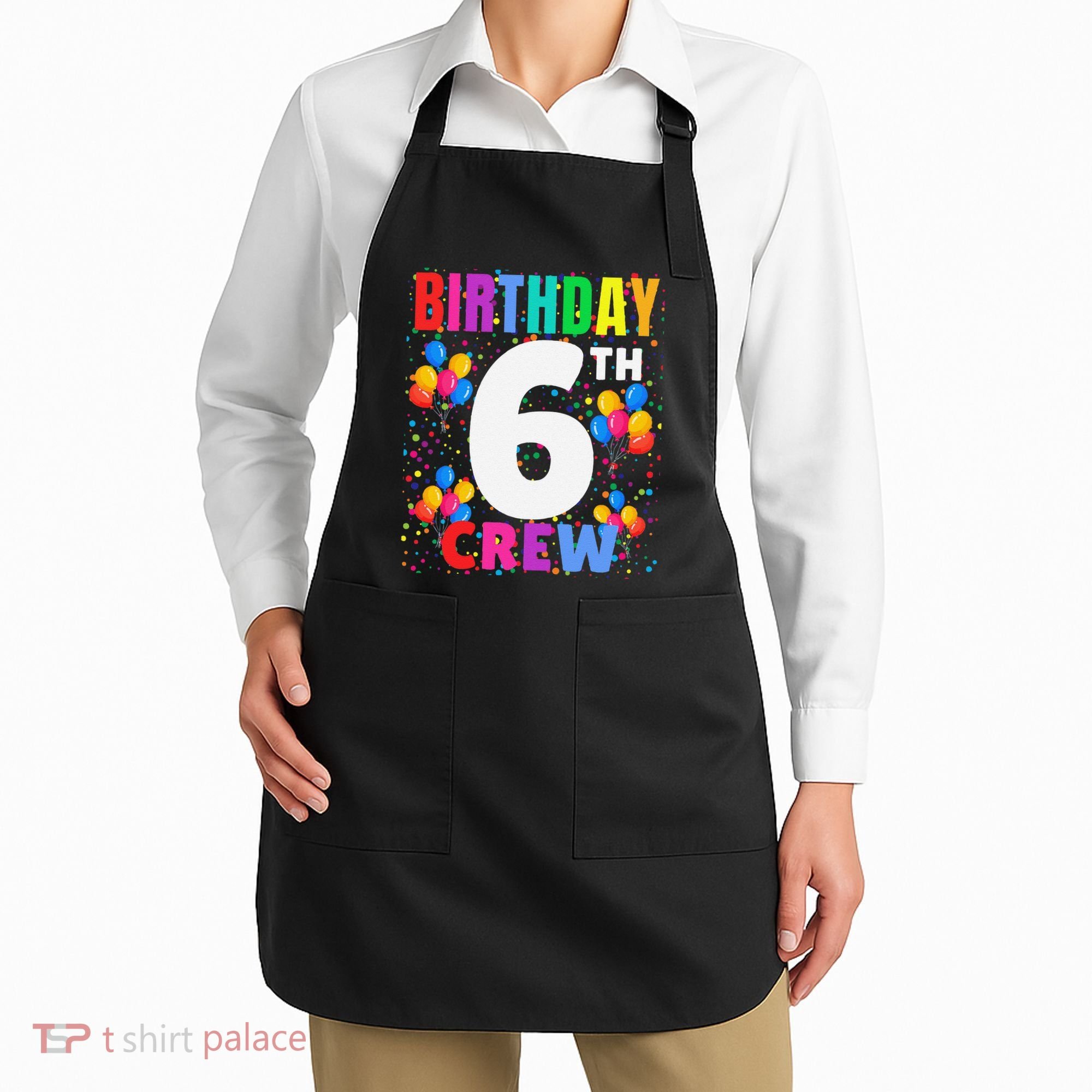 6 Years Old ItS My 6th Birthday Crew Balloons For Squad Apron