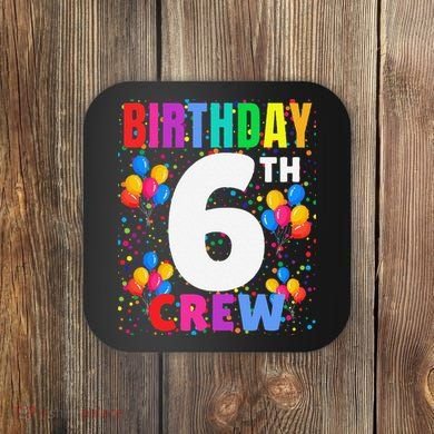 6 Years Old ItS My 6th Birthday Crew Balloons For Squad Coaster